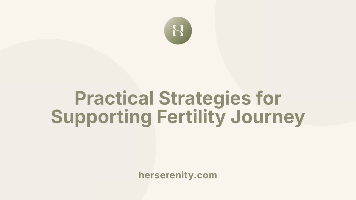 Practical Strategies for Supporting Fertility Journey