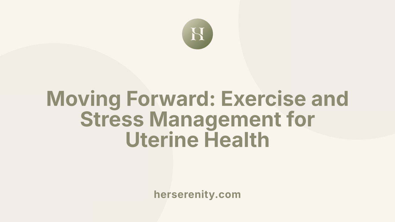 Moving Forward: Exercise and Stress Management for Uterine Health