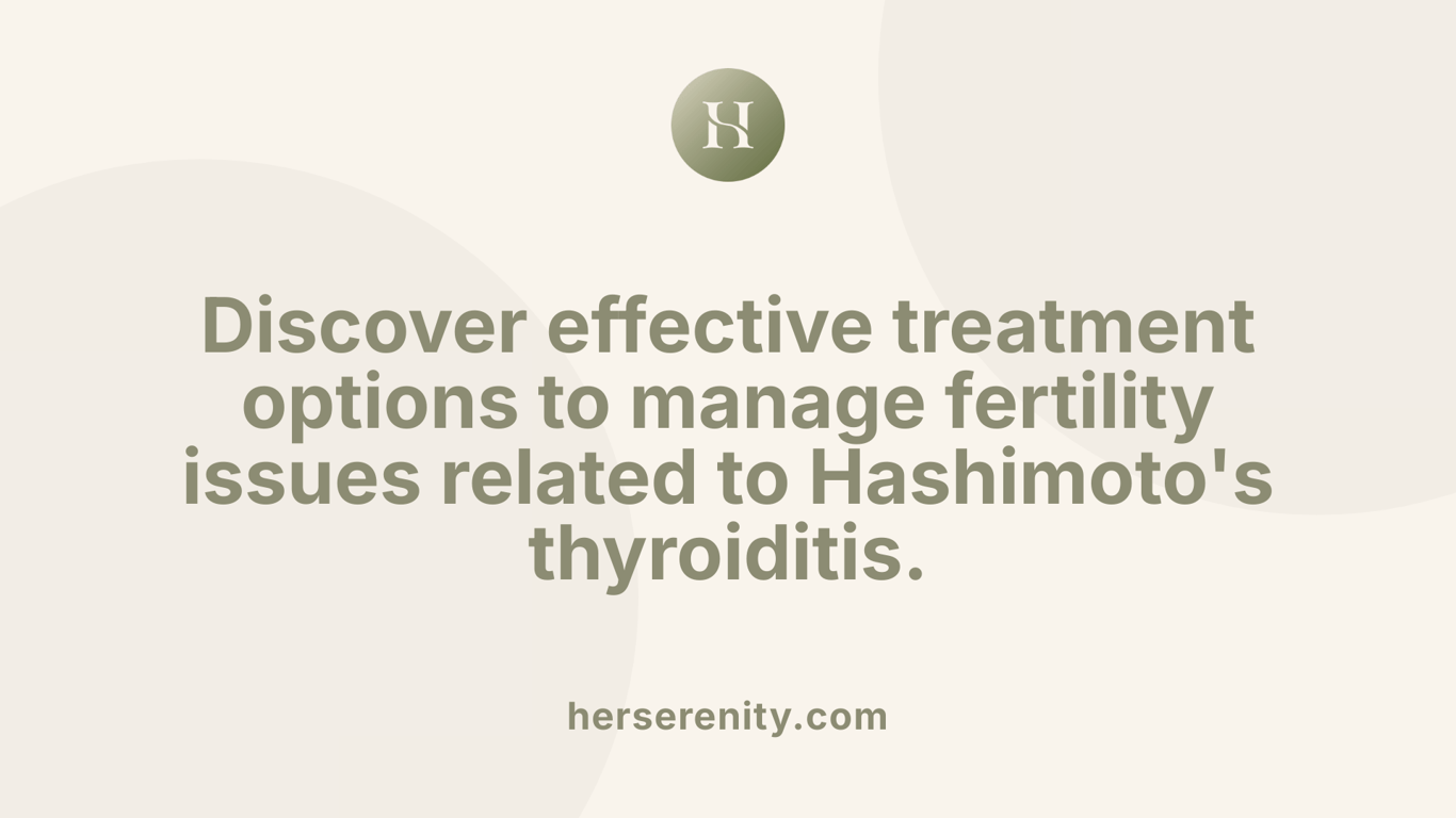 Discover effective treatment options to manage fertility issues related to Hashimoto's thyroiditis.