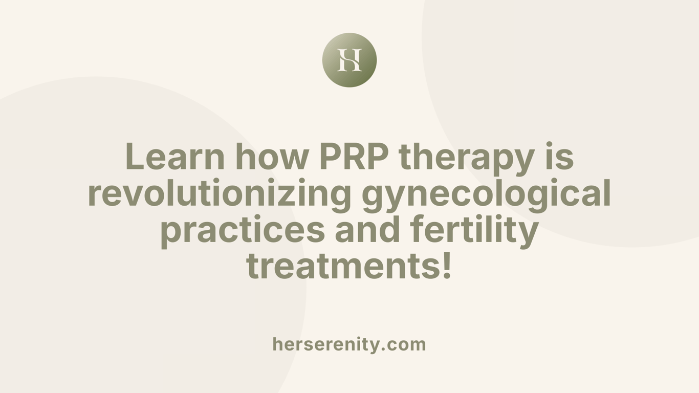 Learn how PRP therapy is revolutionizing gynecological practices and fertility treatments!