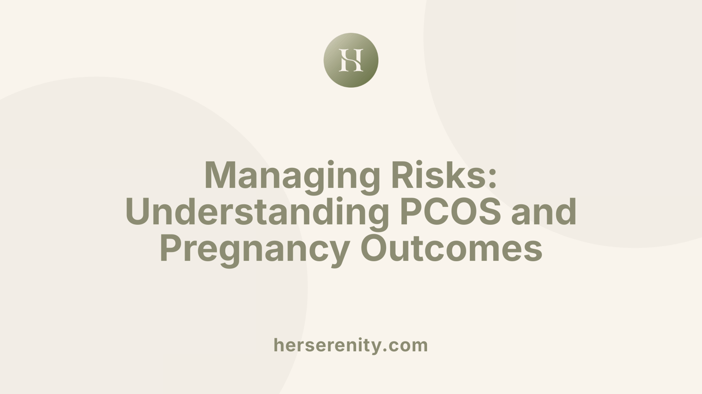 Managing Risks: Understanding PCOS and Pregnancy Outcomes