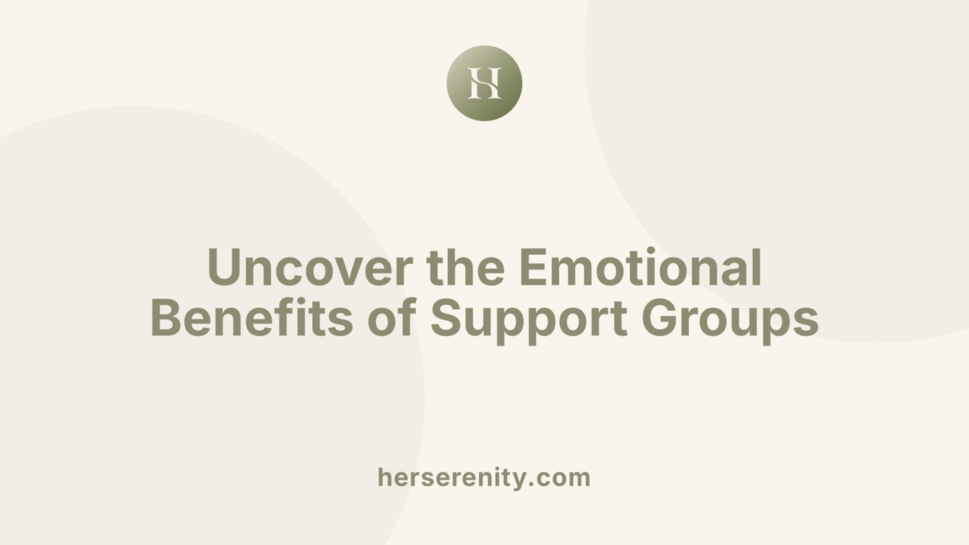 Uncover the Emotional Benefits of Support Groups