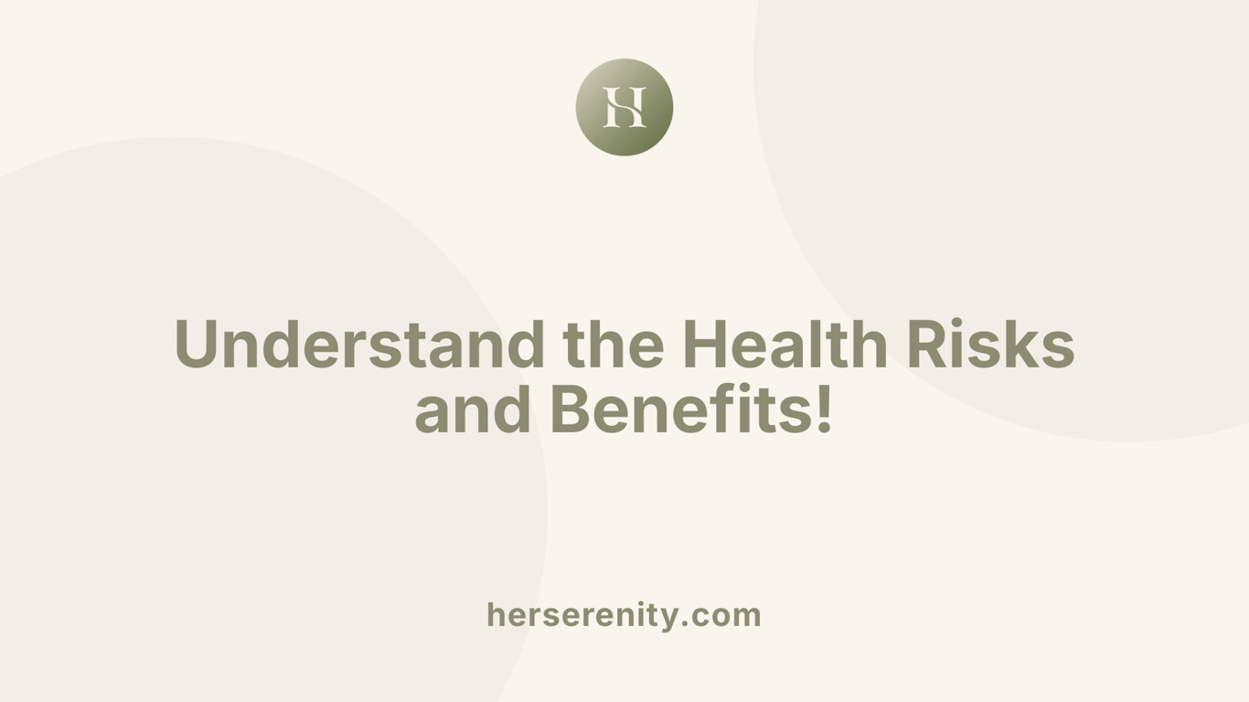Understand the Health Risks and Benefits!