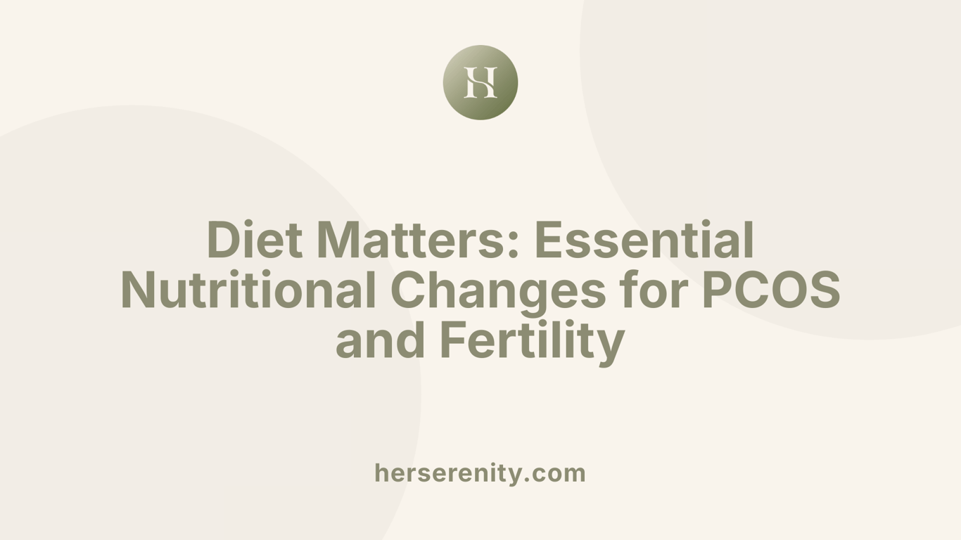 Diet Matters: Essential Nutritional Changes for PCOS and Fertility