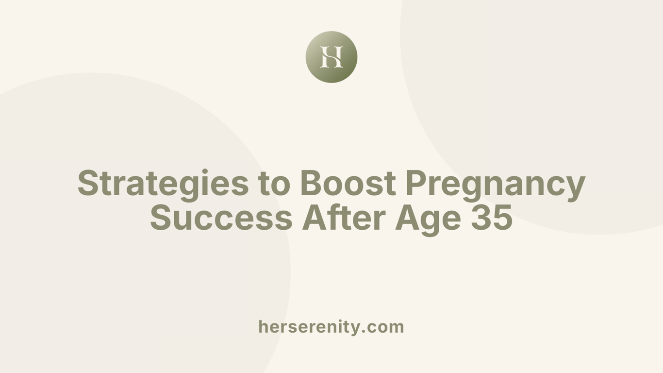Strategies to Boost Pregnancy Success After Age 35