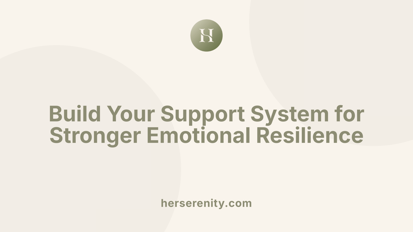 Build Your Support System for Stronger Emotional Resilience