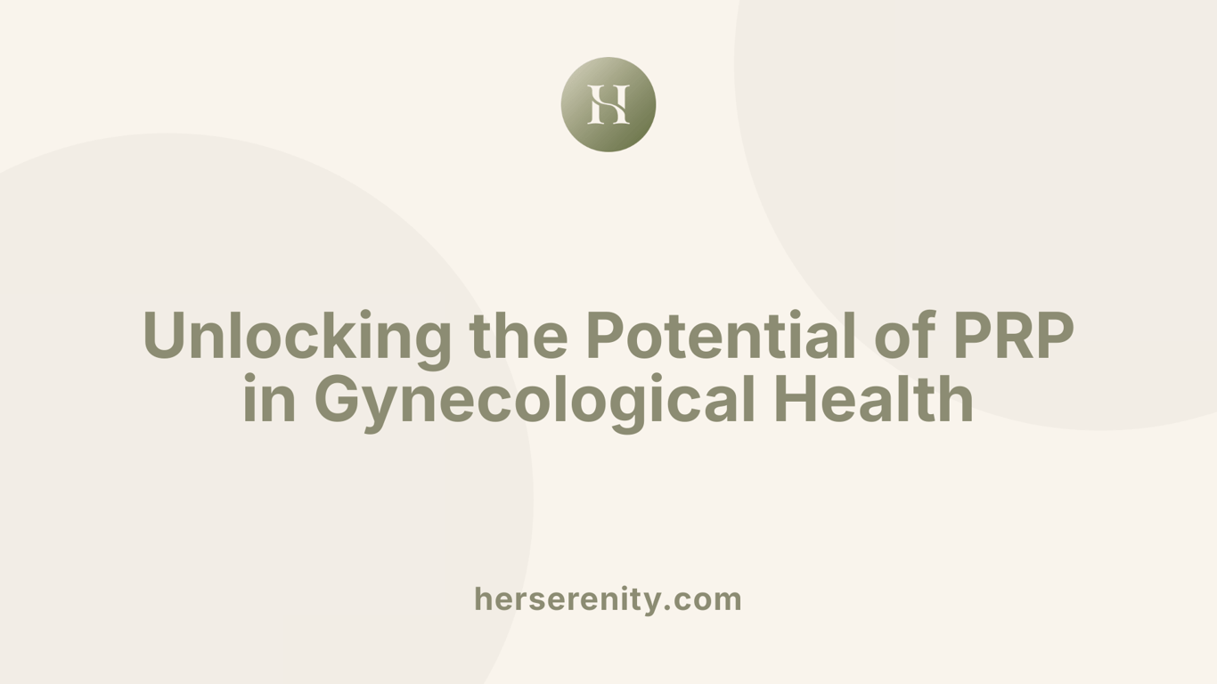 Unlocking the Potential of PRP in Gynecological Health