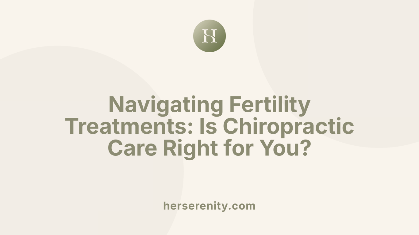 Navigating Fertility Treatments: Is Chiropractic Care Right for You?