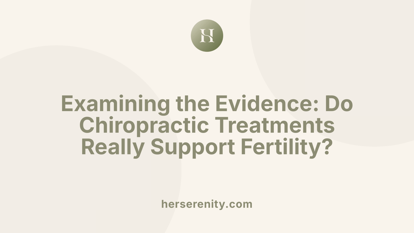 Examining the Evidence: Do Chiropractic Treatments Really Support Fertility?