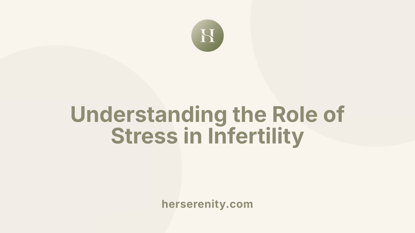 Understanding the Role of Stress in Infertility