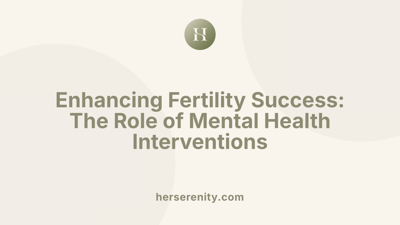 Enhancing Fertility Success: The Role of Mental Health Interventions