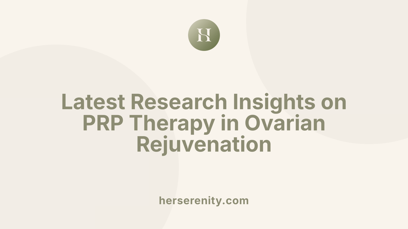 Latest Research Insights on PRP Therapy in Ovarian Rejuvenation
