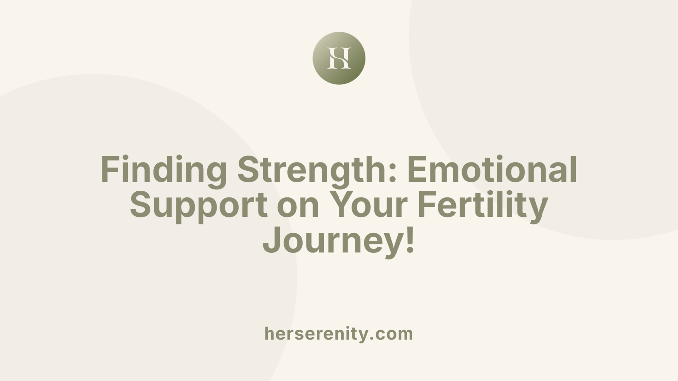 Finding Strength: Emotional Support on Your Fertility Journey!
