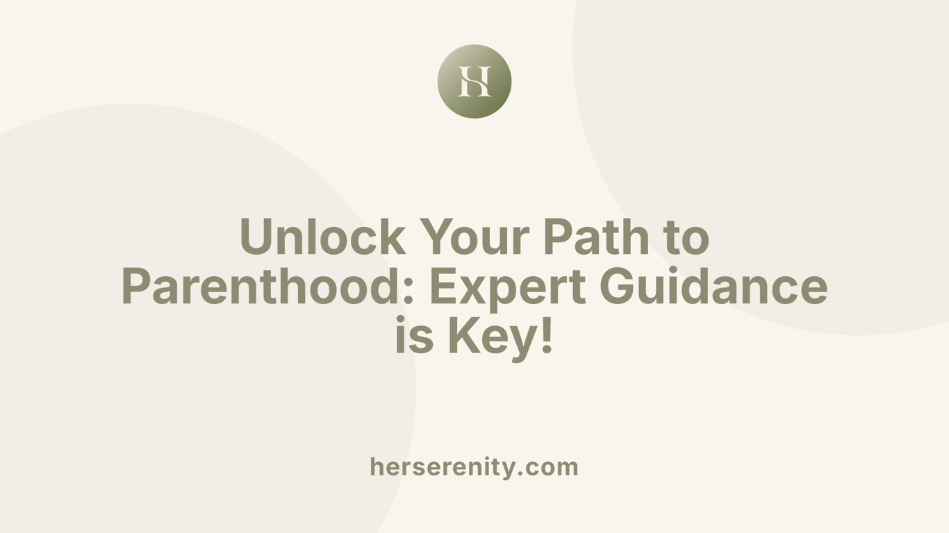 Unlock Your Path to Parenthood: Expert Guidance is Key!