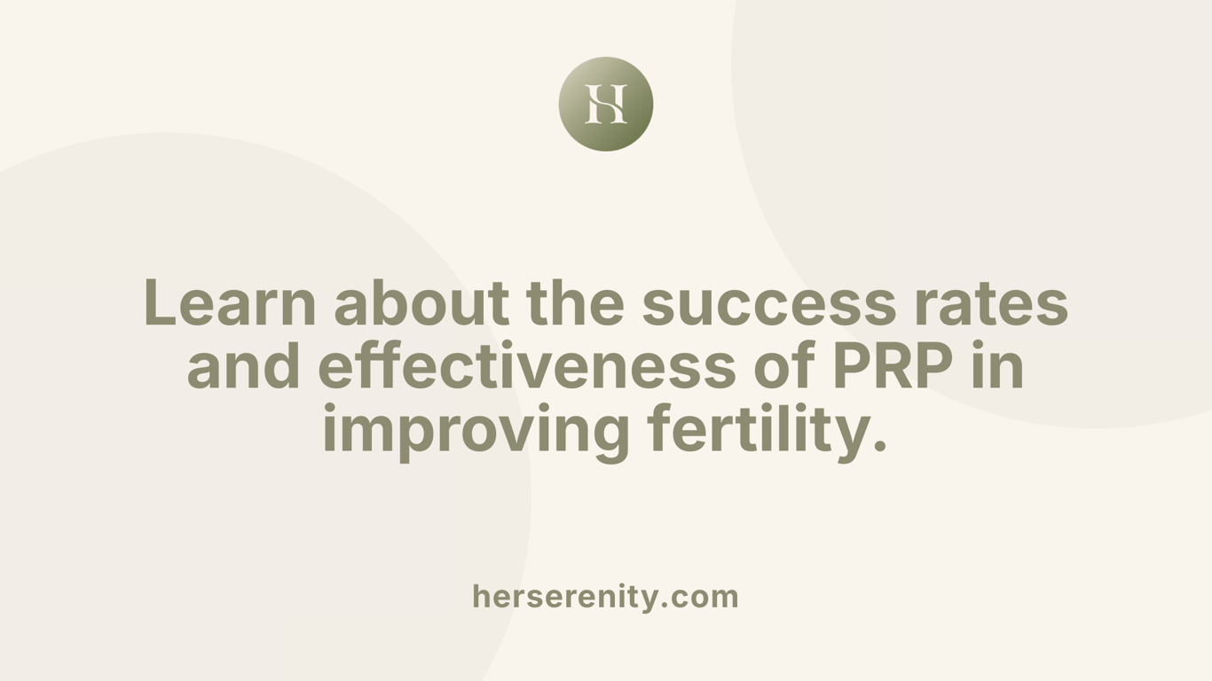 Learn about the success rates and effectiveness of PRP in improving fertility.