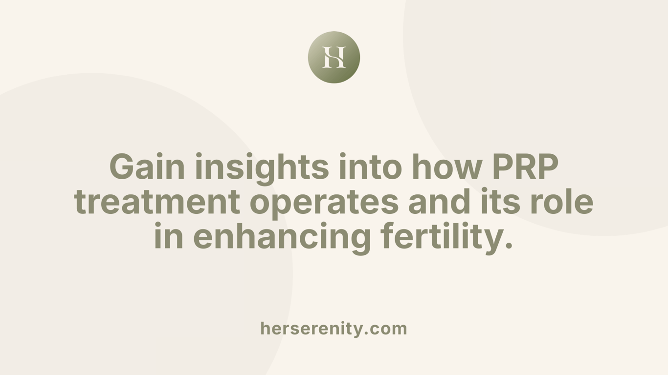 Gain insights into how PRP treatment operates and its role in enhancing fertility.