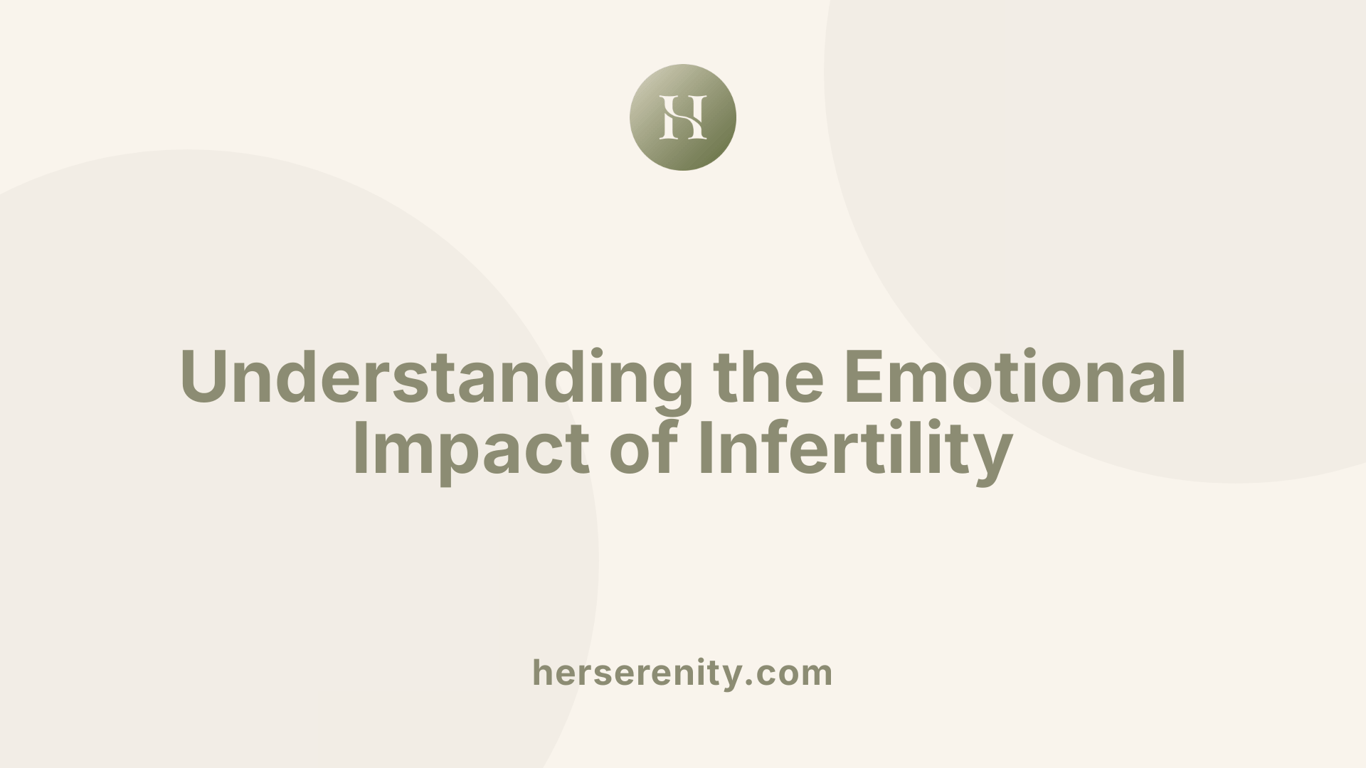 Understanding the Emotional Impact of Infertility