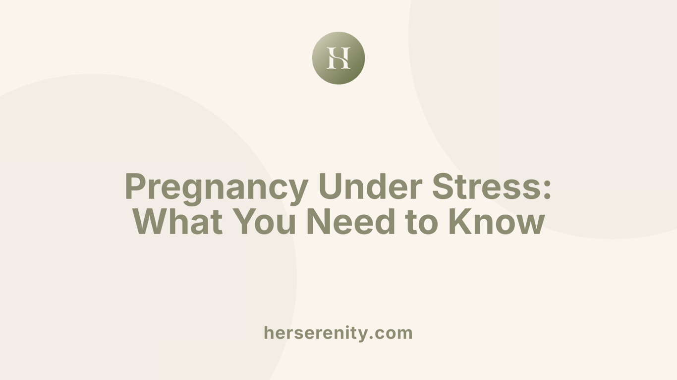 Pregnancy Under Stress: What You Need to Know