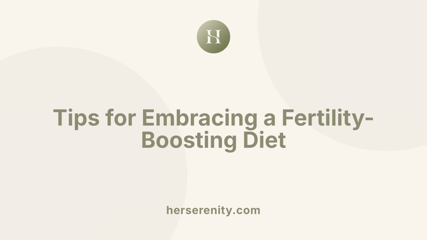 Tips for Embracing a Fertility-Boosting Diet