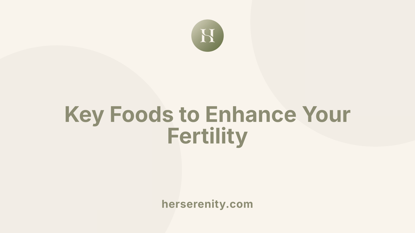 Key Foods to Enhance Your Fertility