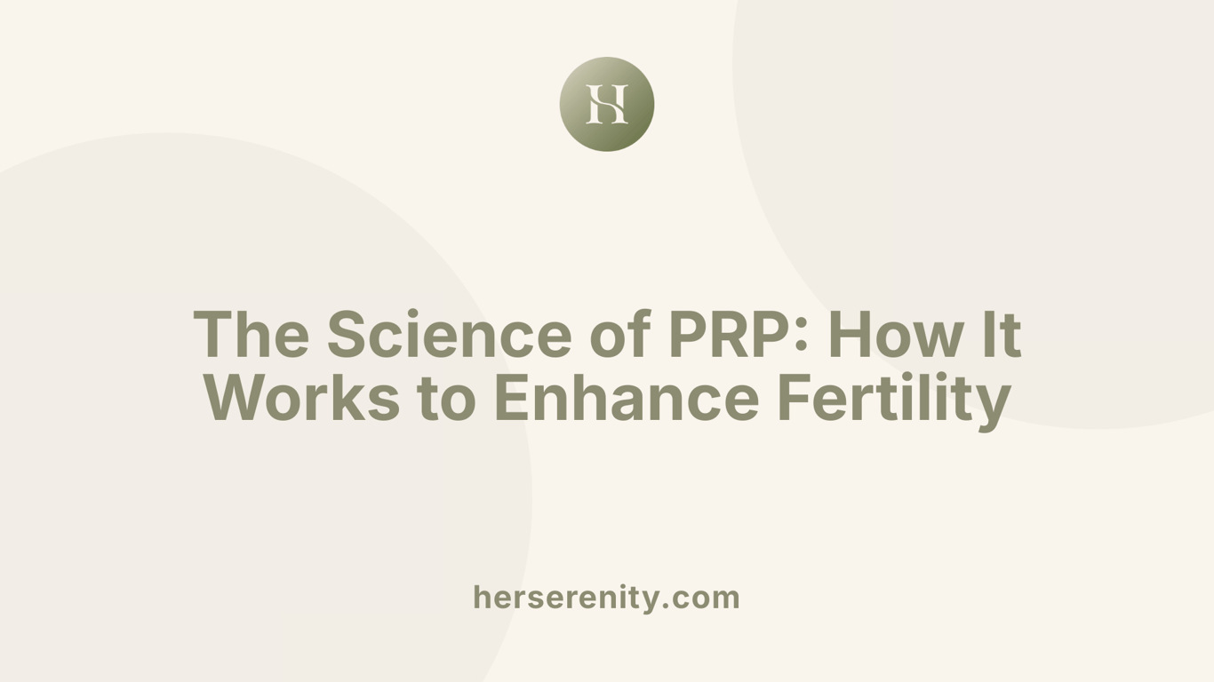 The Science of PRP: How It Works to Enhance Fertility