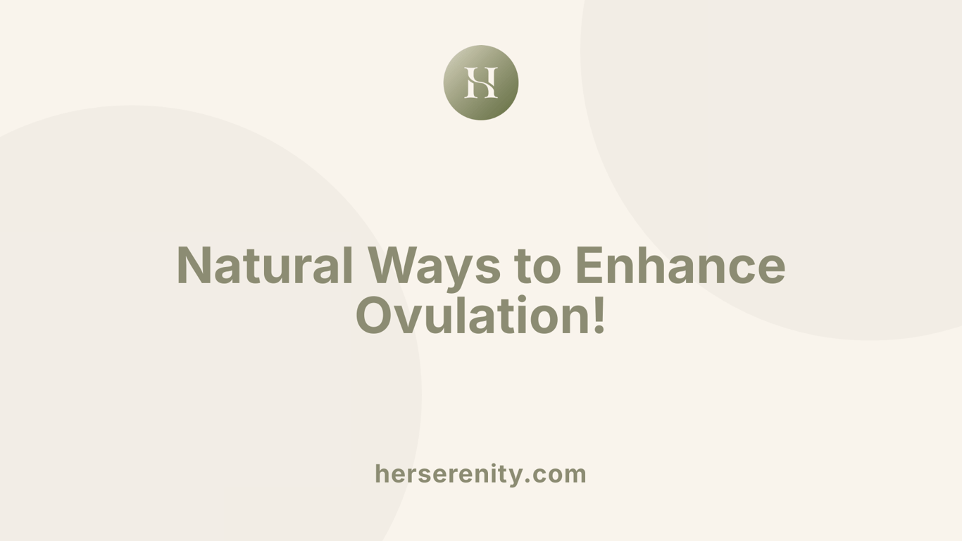 Natural Ways to Enhance Ovulation!