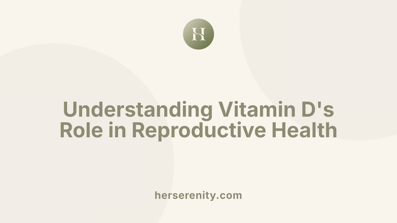 Understanding Vitamin D's Role in Reproductive Health