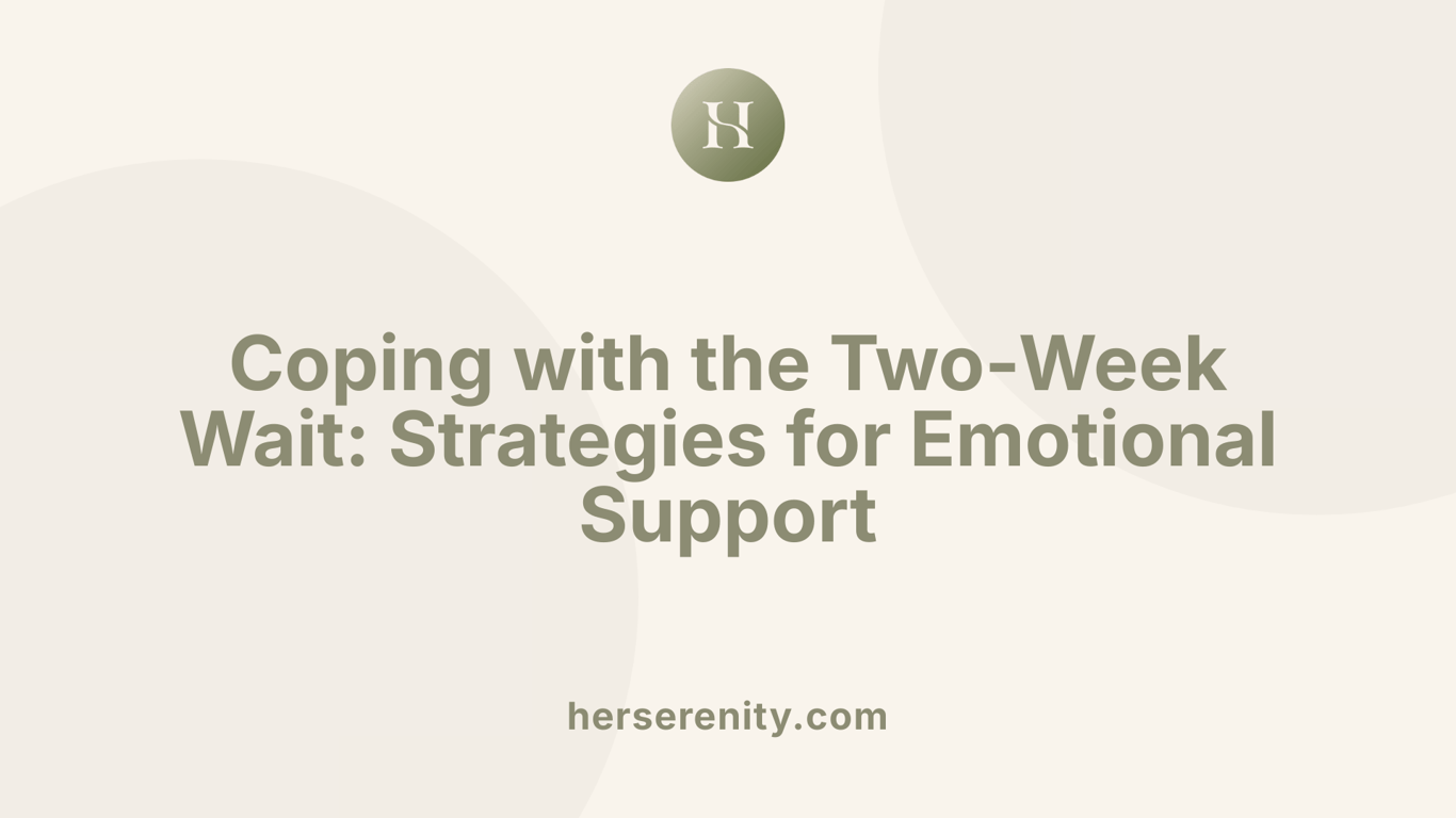 Coping with the Two-Week Wait: Strategies for Emotional Support