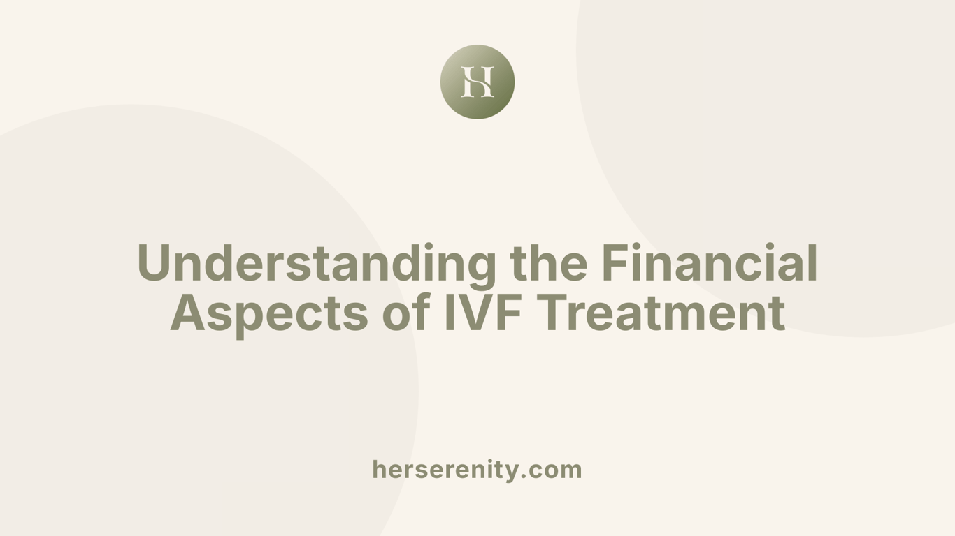 Understanding the Financial Aspects of IVF Treatment