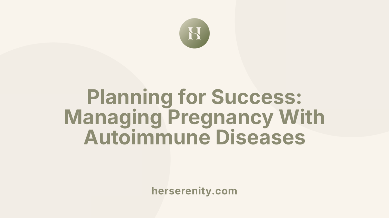 Planning for Success: Managing Pregnancy With Autoimmune Diseases