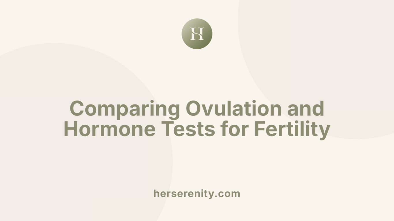 Comparing Ovulation and Hormone Tests for Fertility