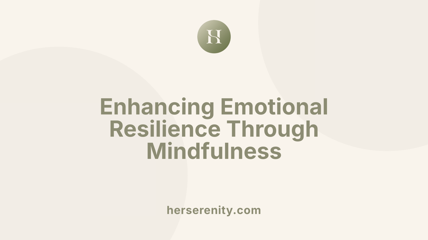 Enhancing Emotional Resilience Through Mindfulness