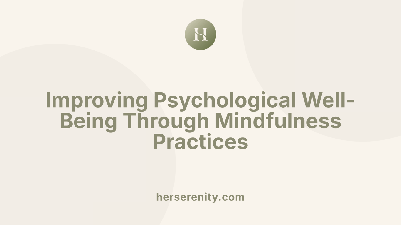Improving Psychological Well-Being Through Mindfulness Practices