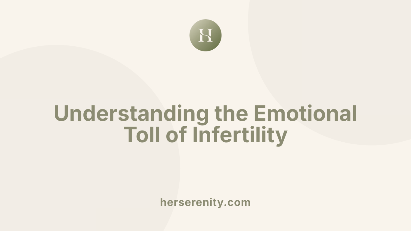 Understanding the Emotional Toll of Infertility