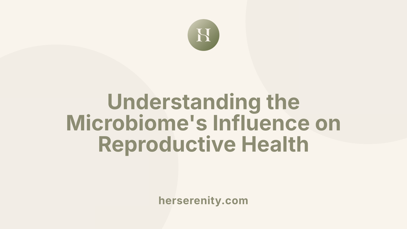 Understanding the Microbiome's Influence on Reproductive Health