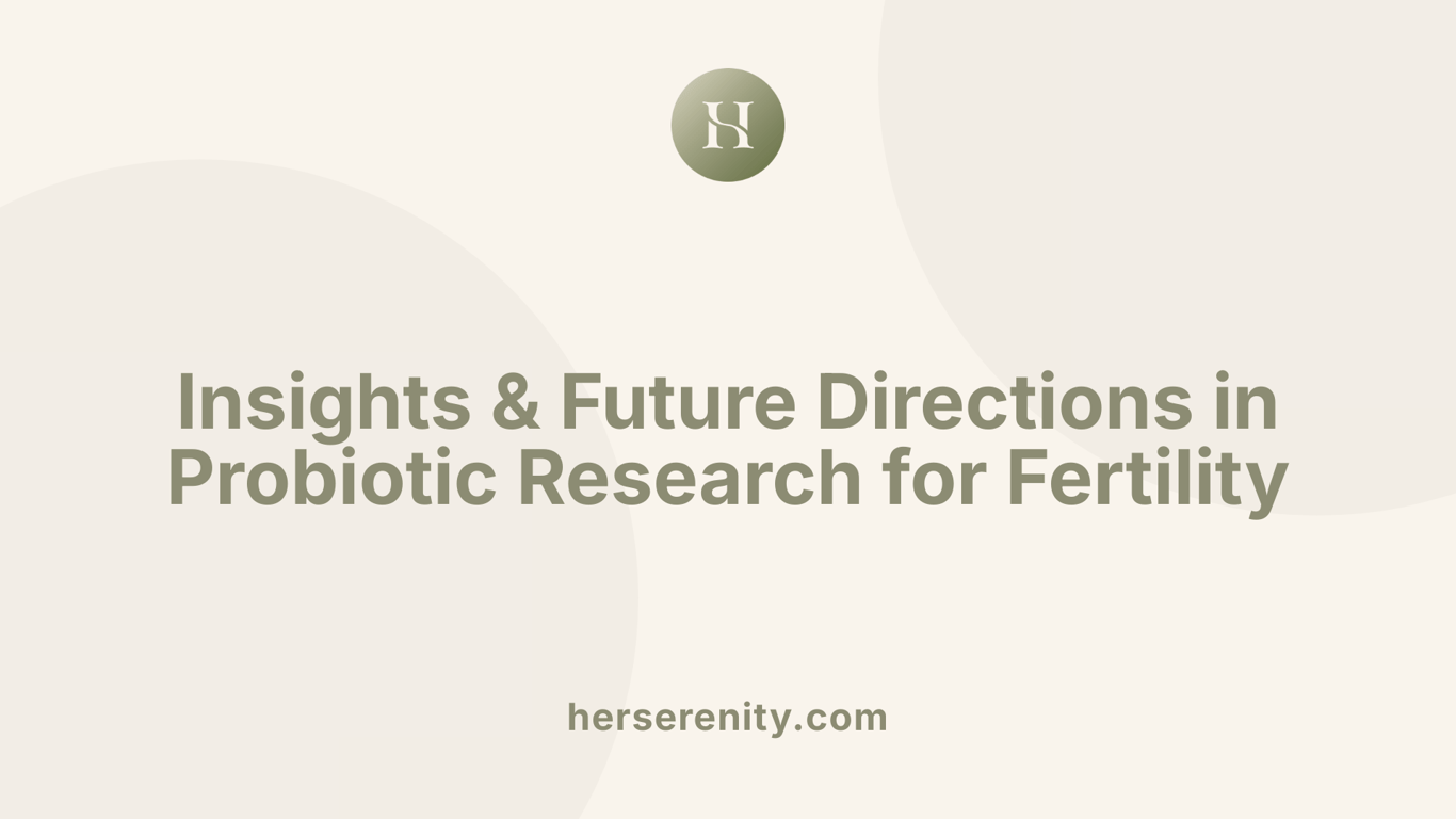 Insights &amp; Future Directions in Probiotic Research for Fertility