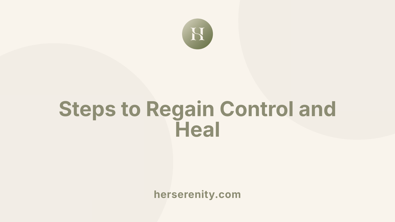 Steps to Regain Control and Heal