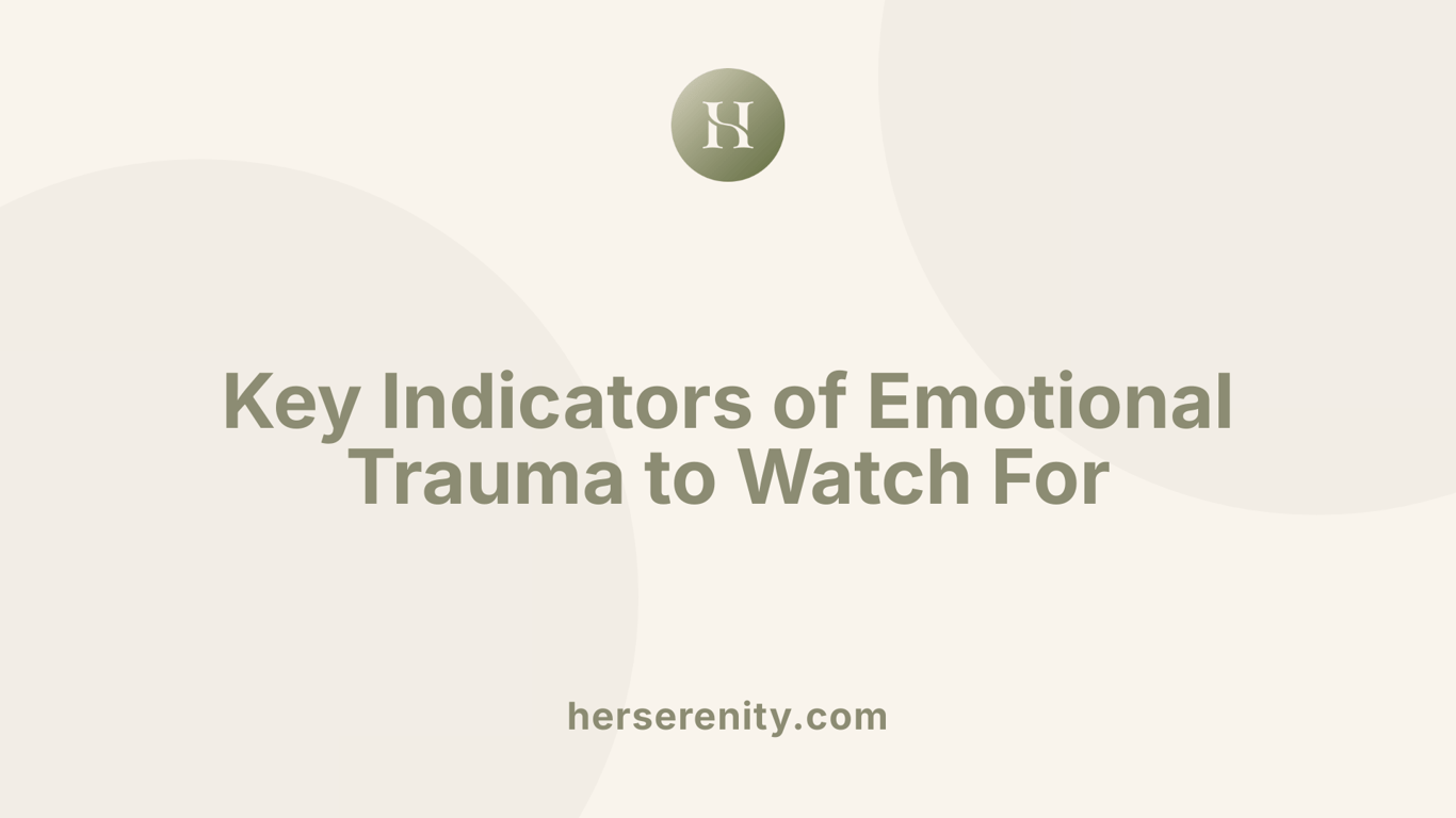 Key Indicators of Emotional Trauma to Watch For