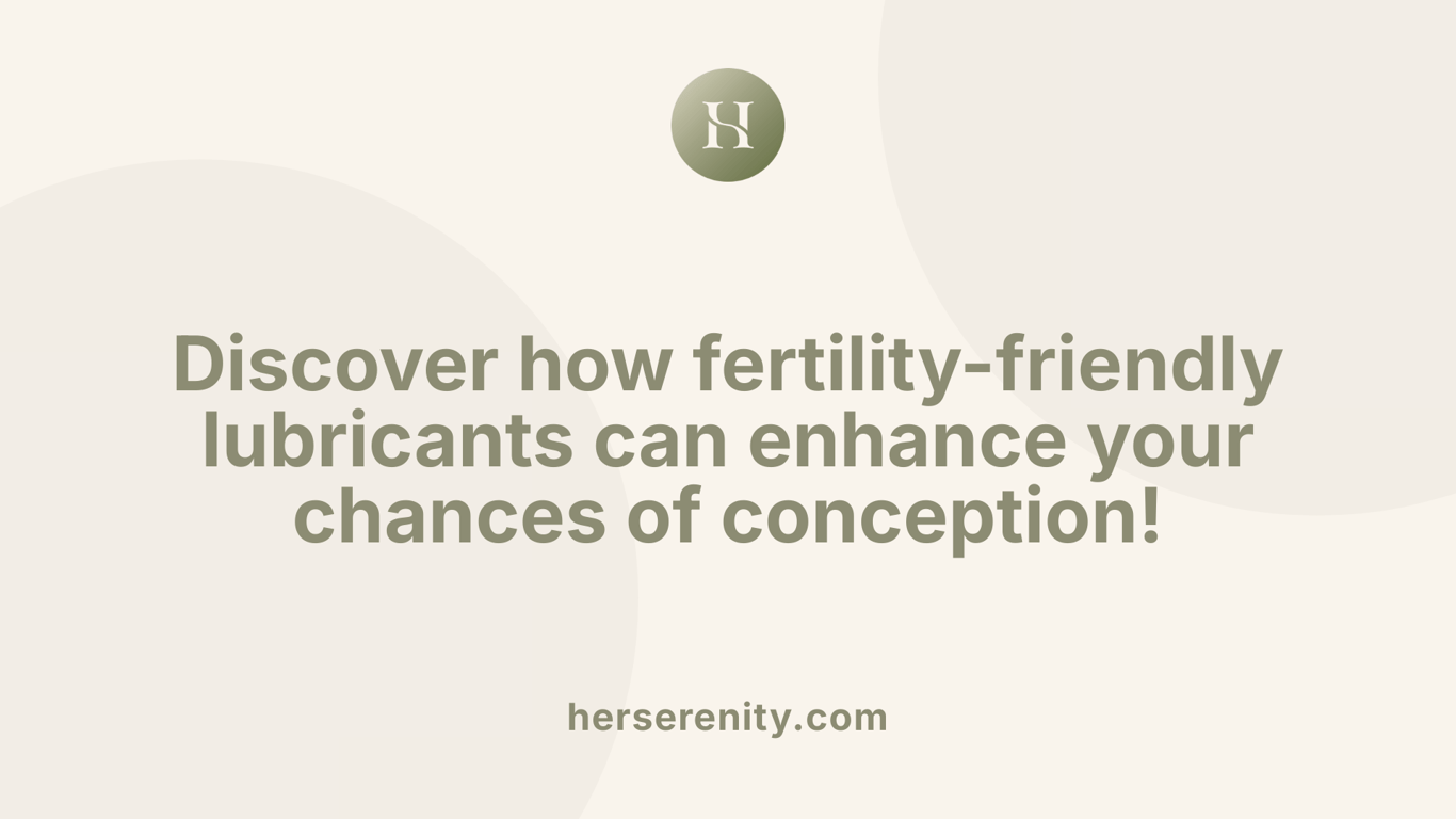 Discover how fertility-friendly lubricants can enhance your chances of conception!