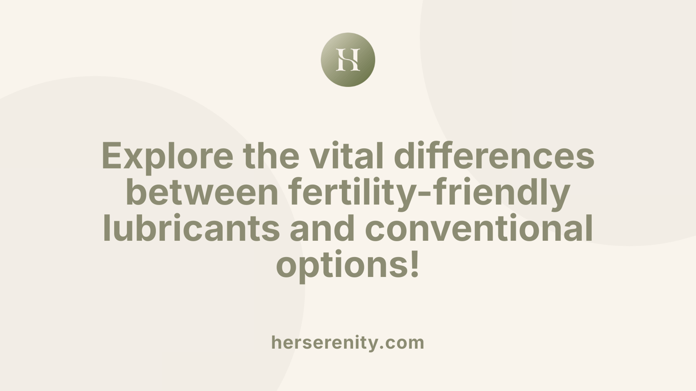 Explore the vital differences between fertility-friendly lubricants and conventional options!