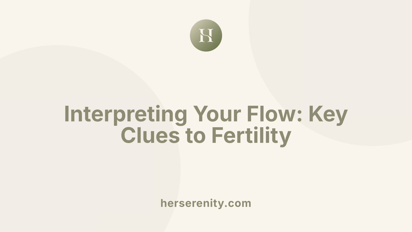 Interpreting Your Flow: Key Clues to Fertility