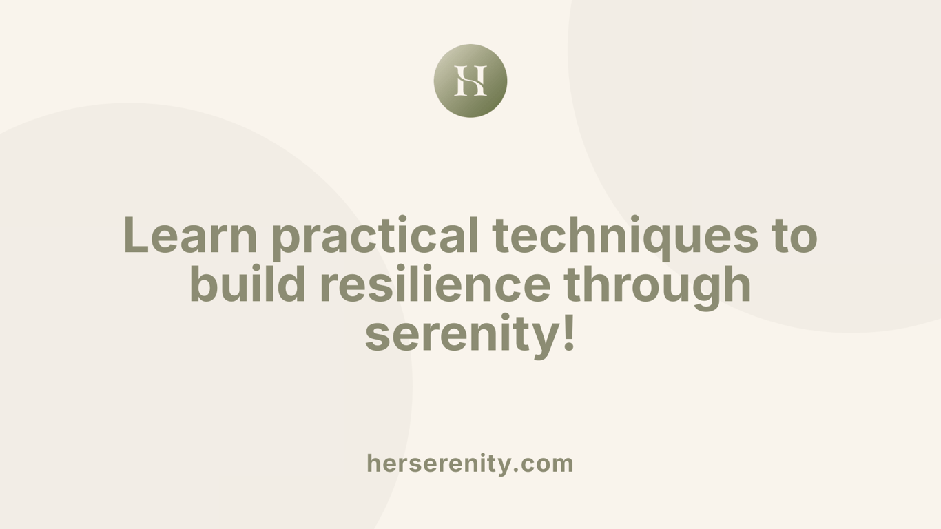 Learn practical techniques to build resilience through serenity!