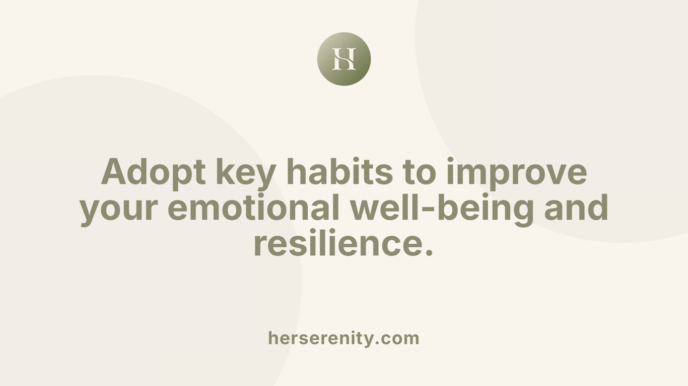 Adopt key habits to improve your emotional well-being and resilience.