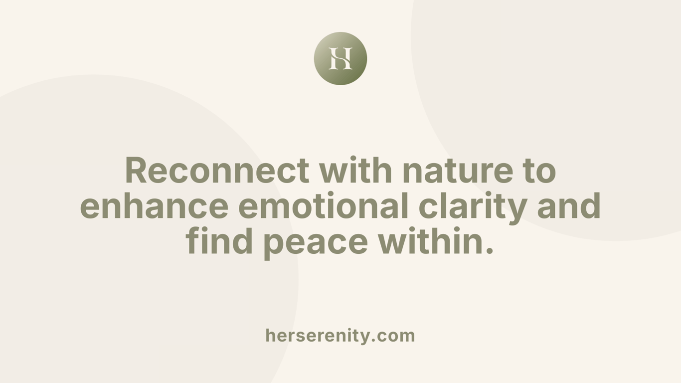 Reconnect with nature to enhance emotional clarity and find peace within.