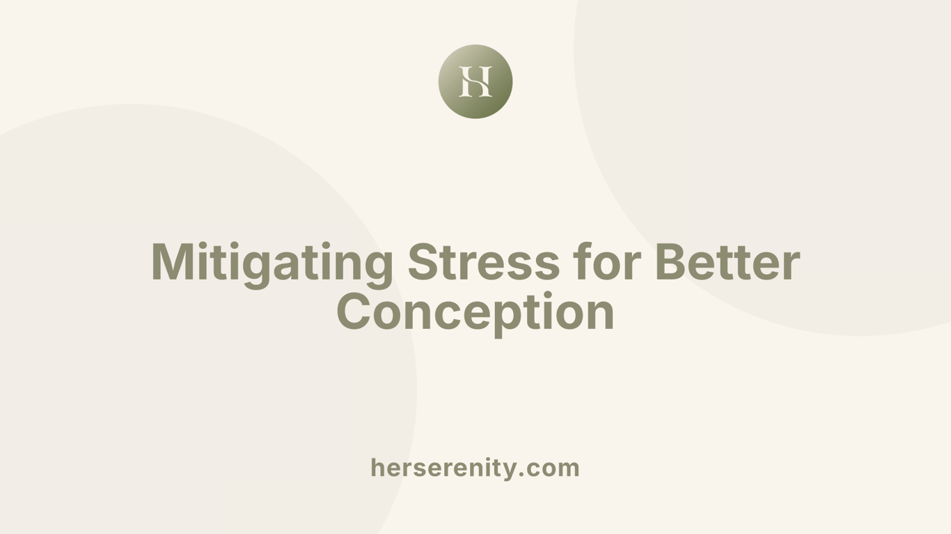 Mitigating Stress for Better Conception