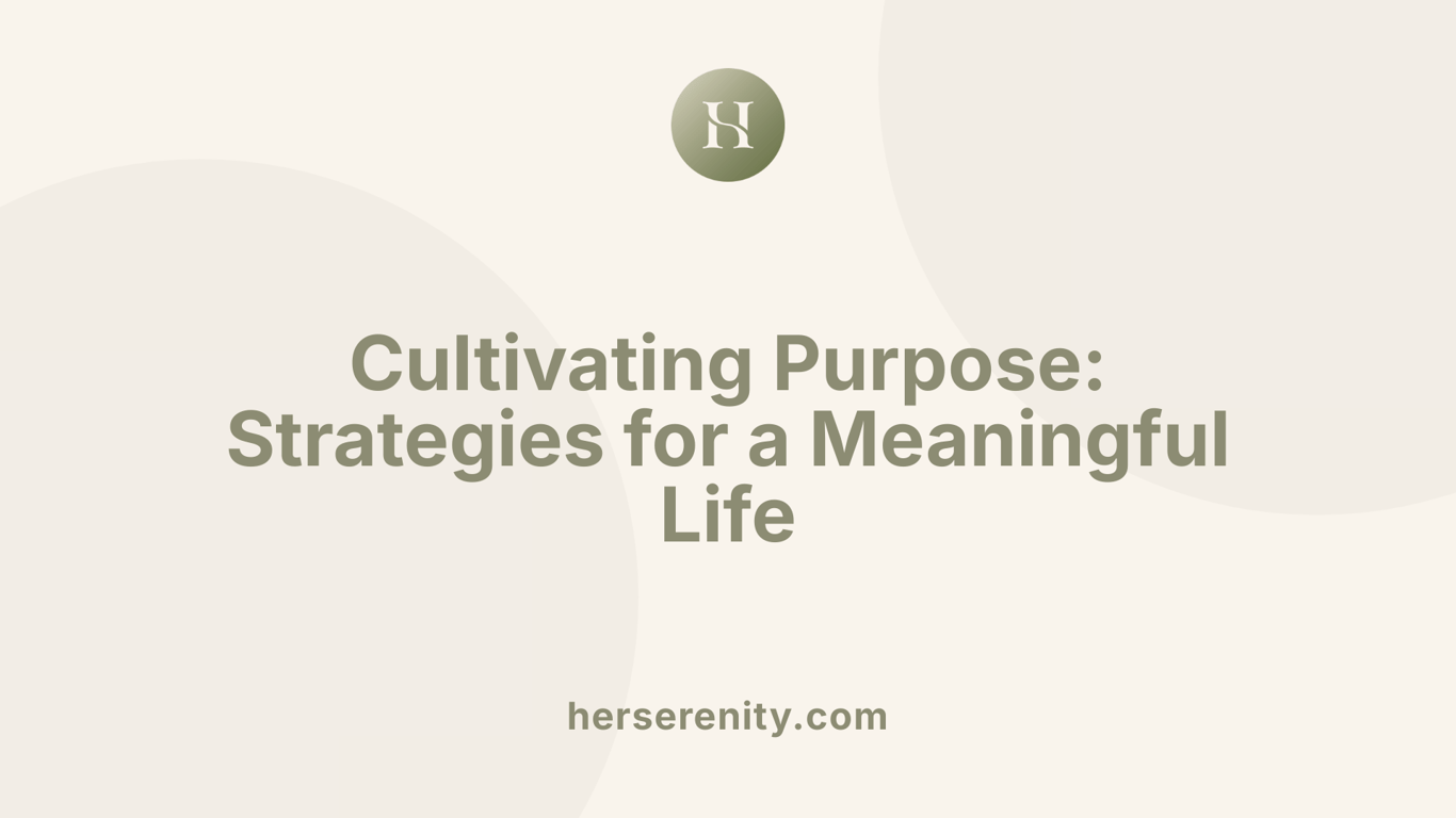 Cultivating Purpose: Strategies for a Meaningful Life