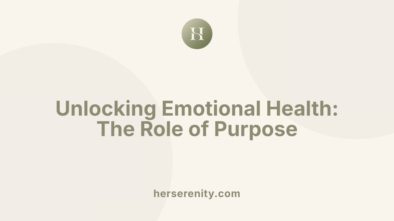 Unlocking Emotional Health: The Role of Purpose