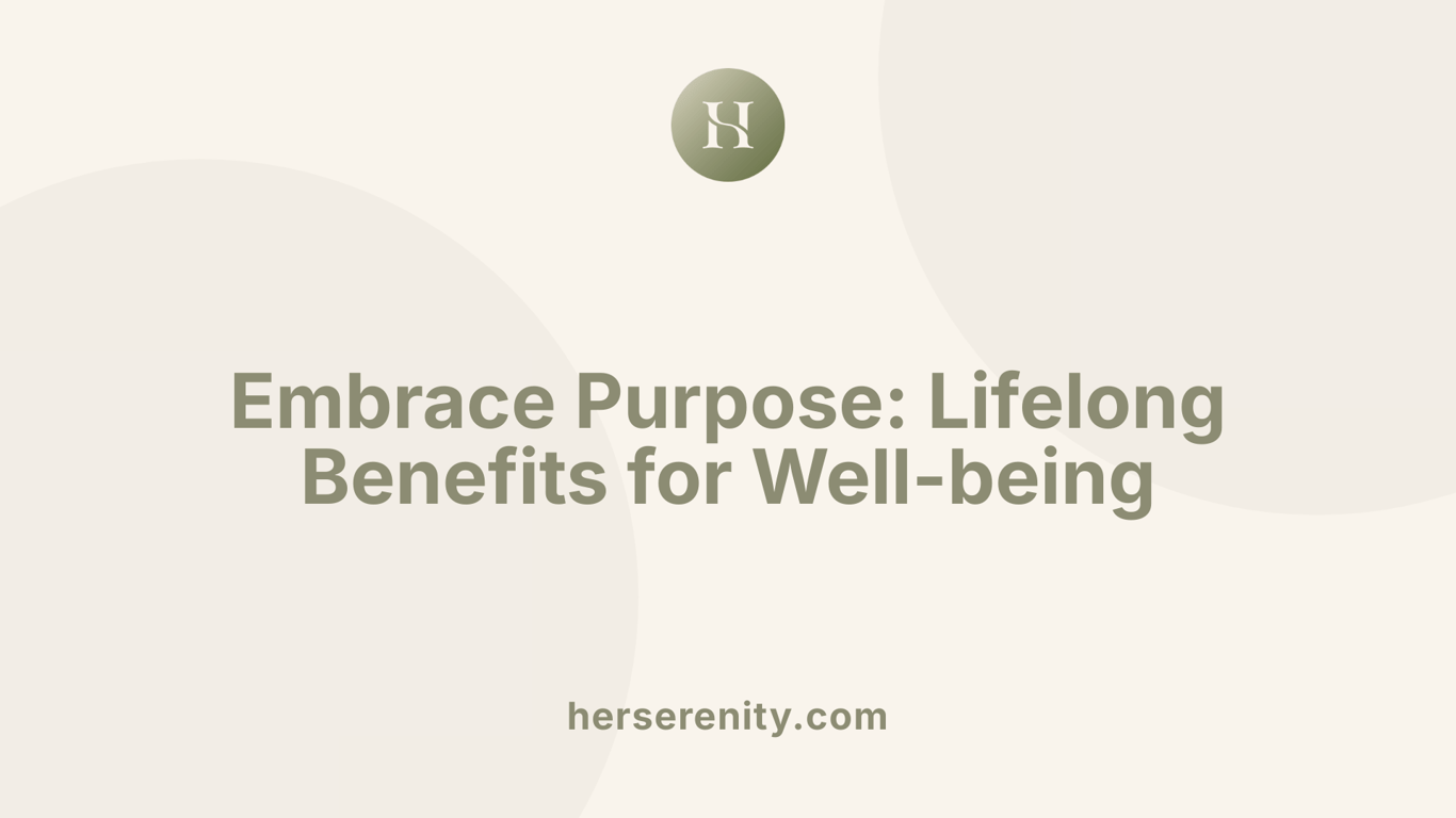 Embrace Purpose: Lifelong Benefits for Well-being