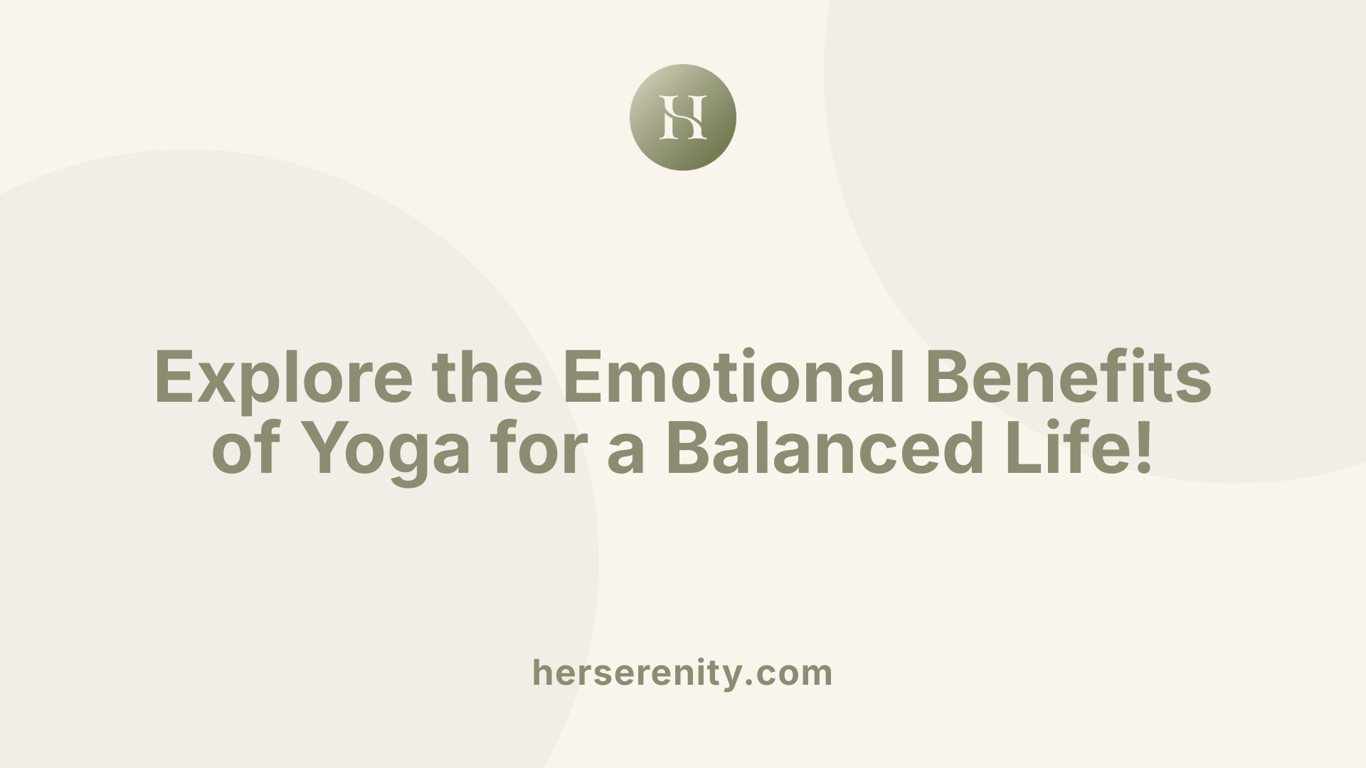 Explore the Emotional Benefits of Yoga for a Balanced Life!