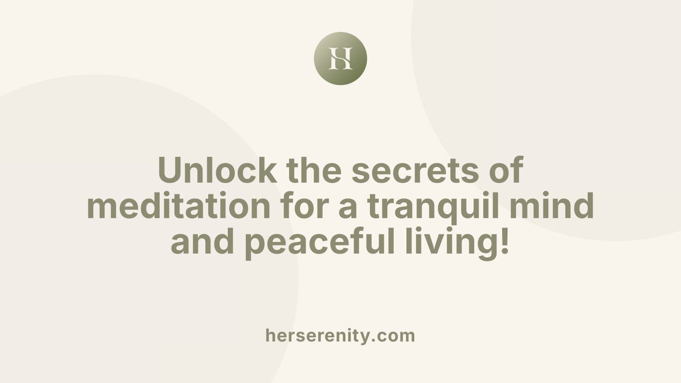 Unlock the secrets of meditation for a tranquil mind and peaceful living!